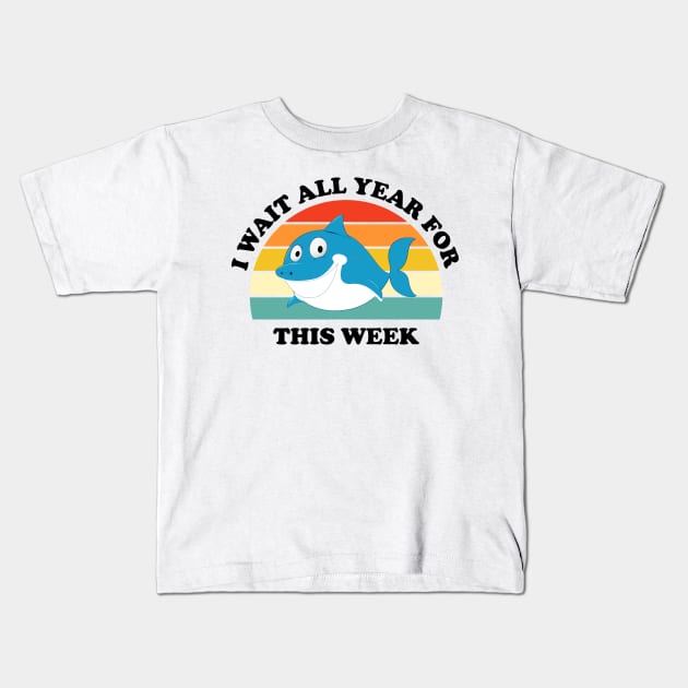 I Wait All Year For This Week Shirt Funny Shark Fitted Kids T-Shirt by IstoriaDesign